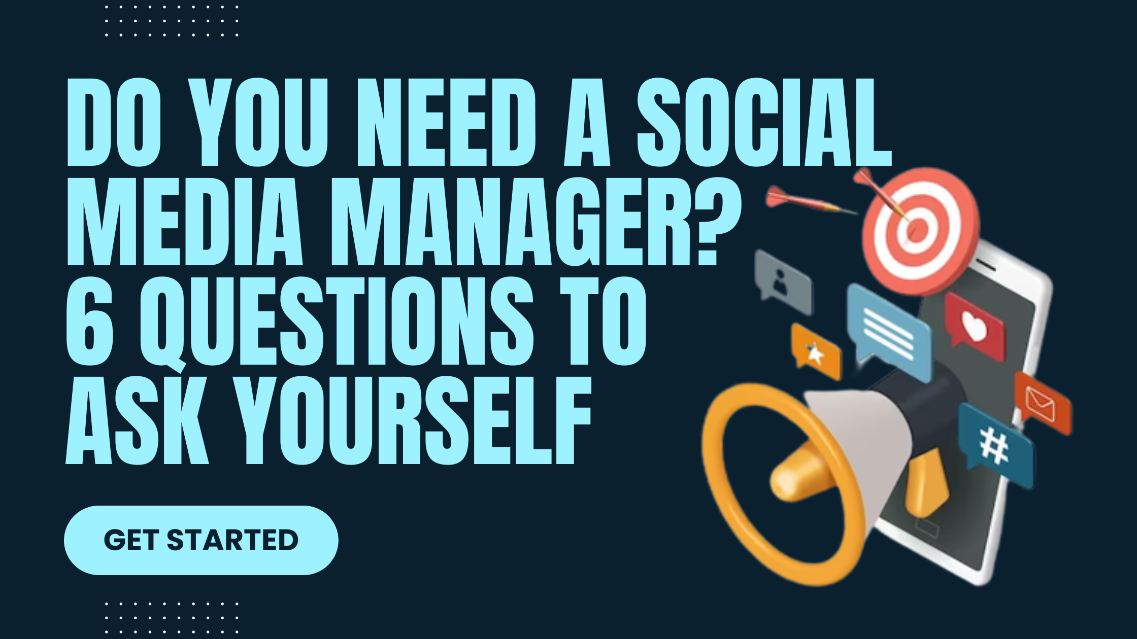 Do You Need A Social Media Manager? 6 Questions To Ask Yourself